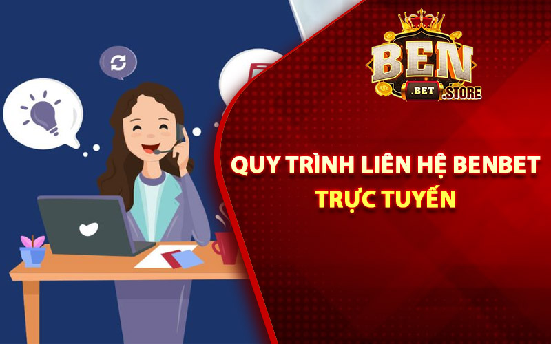 Các quy trình liên hệ Benbet trực tuyến