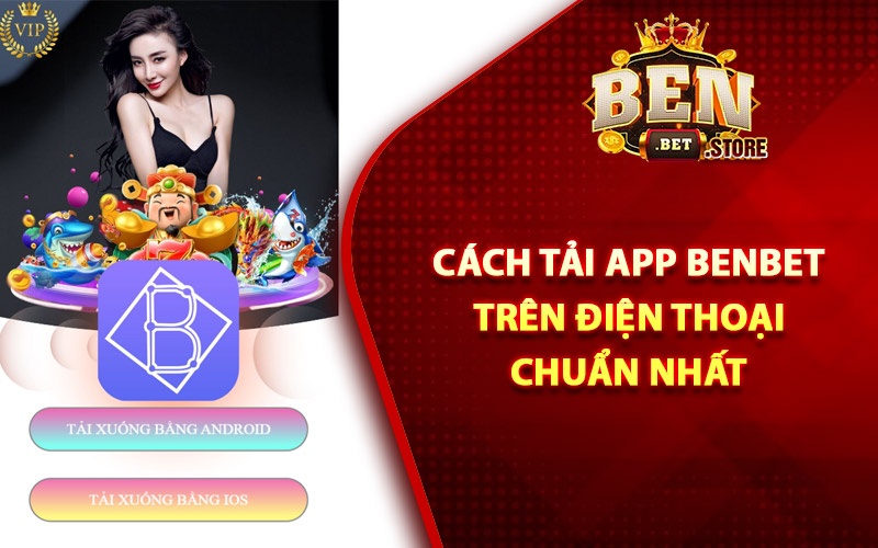 Cách tải app Benbet trên điện thoại chuẩn nhất