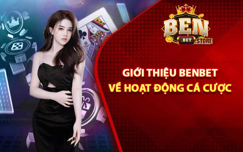 Giới thiệu Benbet về hoạt động cá cược