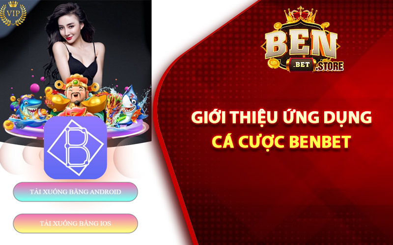 Giới thiệu ứng dụng cá cược Benbet