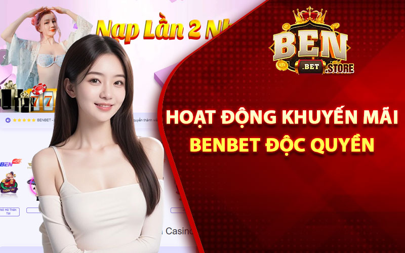 Hoạt động khuyến mãi Benbet độc quyền